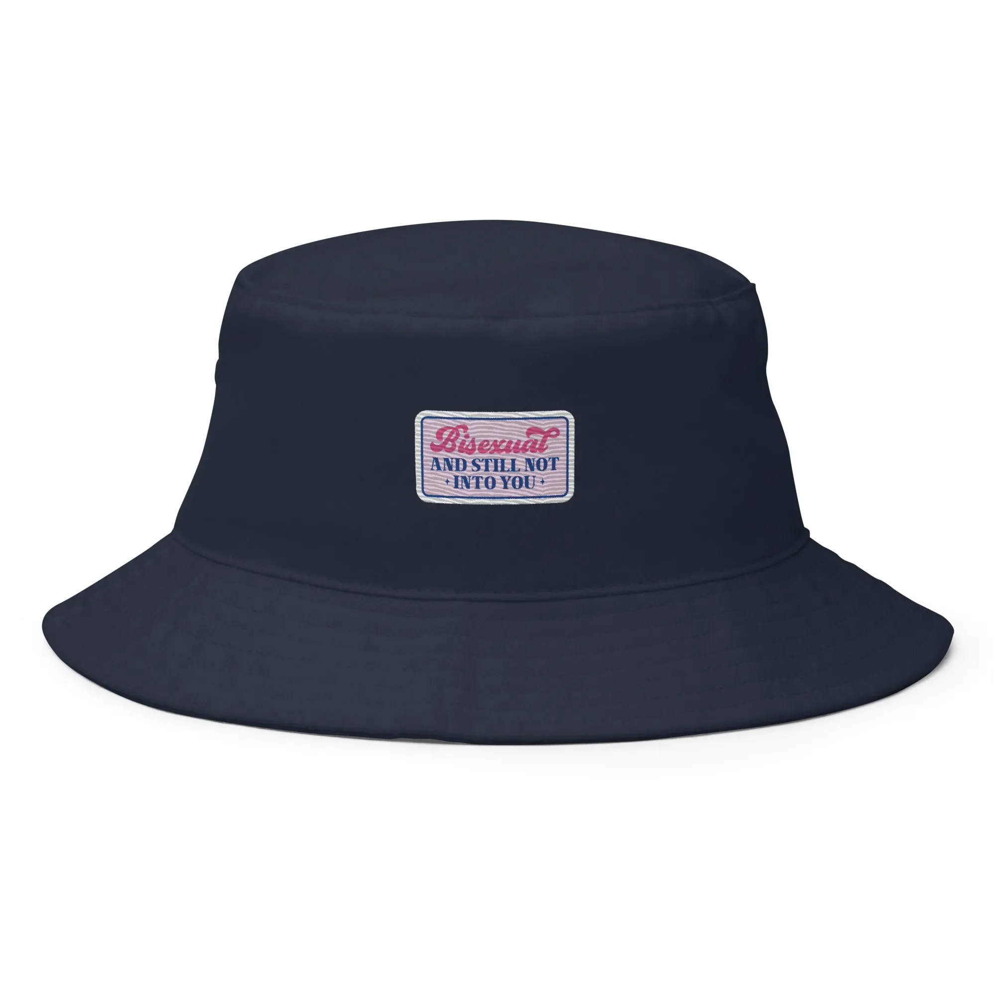 Bisexual AND STILL NOT INTO YOU Premium Embriodered Bucket Hat